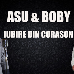 IUBIRE DIN CORASON ASU BOBY