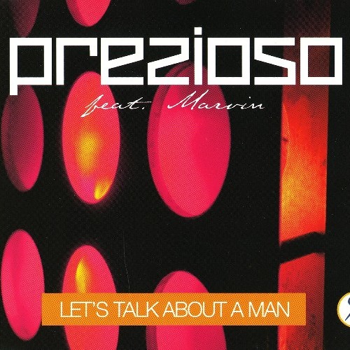 PREZIOSO feat. MARVIN - let's talk about a man (Radio Version)