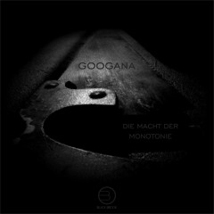 Googana - Die Macht der Monotonie/cut/OUT NOW on Black Brook/