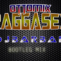OTTOMIX - RAGGASEX 2015 (DJbARBAR BOOTLEG MIX)