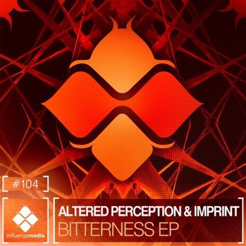 Altered Perception & Imprint - Bitterness (Influenza Media)