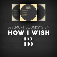 Beesmunt Soundsystem_How I Wish