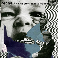 Signal - (Mokri///) - An Eternal Recurrence