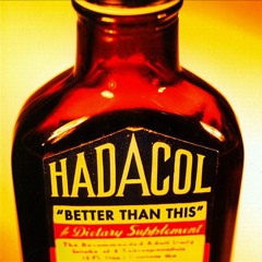 Better Than This-Hadacol
