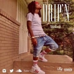 Tookie G - Drip'N (Prod By DJ Money) [Master]