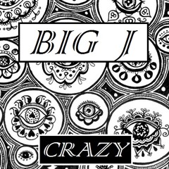Big J - Crazy