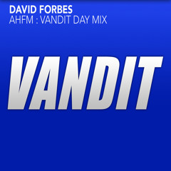 David Forbes  - Vandit Day AhFM Mix
