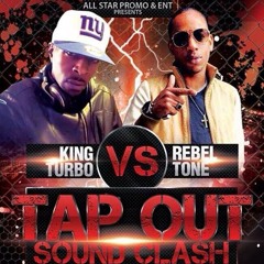 REBEL TONE VS KING TURBO (TAP OUT SOUND CLASH 2)PT.1 Dec,27,2014