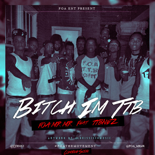 TTBNEZ feat Foa MR MR  - Bitch im ttb