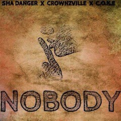 Sha Danger & C.O.K.E - Nobody