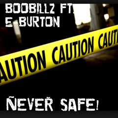 NEVER SAFE feat. E-Burton