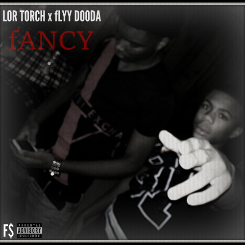 Lor Torch x Flyy Dooda- Fancy