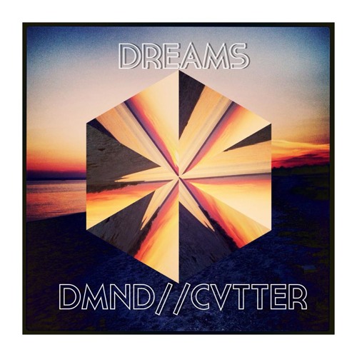 DMND//CVTTER - Dreams
