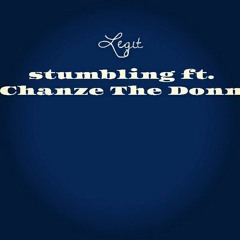 Stumbling ft. Chanze The Donn