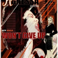 won't give up ( AGNESSA MUSIC )