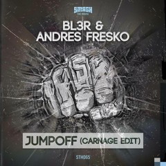 Bl3r & Andres Fresko - Jumpoff (Carnage Festival Edit)[DROPS ON JAN 19TH. VIA SMASH THE HOUSE]