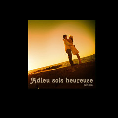Adieu sois heureuse