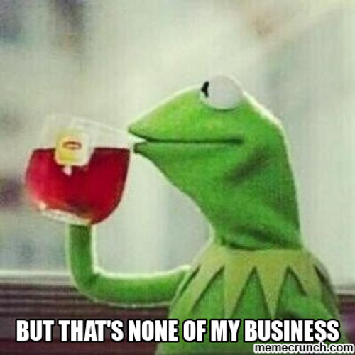 But Thats None Of My Business by T-Ski