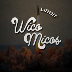 Wico-Micos - Real Sh!t Hit It Quick - Lift Off