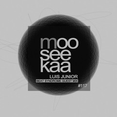 117 mooseekaa by Luis Junior - (Beat Syndrome Guest Mix) - 09.01.2015
