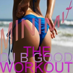 DJ B GOOD - THE WORKOUT (MINI MIX)