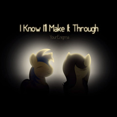 Yourenigma - I Know I'll Make It Through