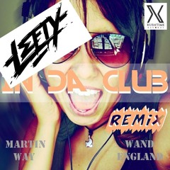 Martin Way & Wand England - In Da Club (Lefty Remix) *OUT NOW*