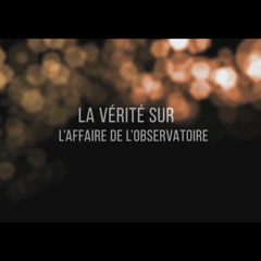 La Vérité sur l'Affaire de l'Observatoire - L'Enquête