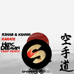 R3HAB & KSHMR - Karate (Herc Deeman Trap Remix)