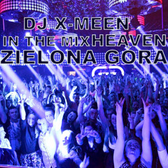 DJ X-Meen In Da Mix - Club Heaven Zielona Góra Live 09.01.2015