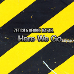 Zetich & George Rafael - Here We Go
