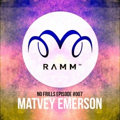 RAMM Podcast - No Frills #007 - Matvey Emerson