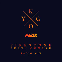 Kygo - Firestone (feat. Conrad) - Mazer Radio Mix