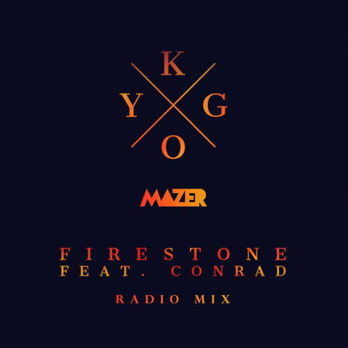 Stream Kygo - Firestone (feat. Conrad) - Mazer Radio Mix by MAZER | Listen  online for free on SoundCloud