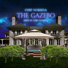 Chef Noriega - Gazebo | Prod by Chef Noriega