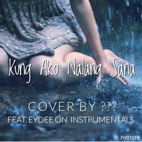 Kung Ako Nalang Sana (Cover)