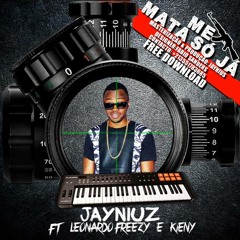 Jayniuz - Me Mata So Ja feat leonardo freezy & Kyeni