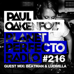Paul Oakenfold presents Planet Perfecto 216 feat Beatman and Ludmilla