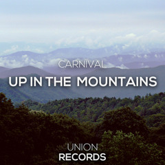Carnival - Up in The Mountains (Original Mix) // OUT NOW On Beatport!
