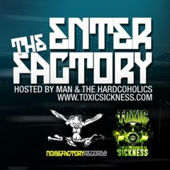 MAN & THE HARDCOHOLICS PRESENT ENTER THE FACTORY ON TOXIC SICKNESS /  MAN / 10TH JANUARY / 2015