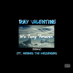 Ray Valentine (ft. Hermes The Messenger) - Wu Tang Forever (Remix)