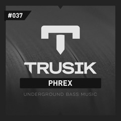 Phrex - TRUSIK Exclusive Mix