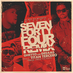 GHETTO AND DREAMS feat TITAN TERCERO - SEVENFORTYFOUR REMIX (prod. Fred Vicious)
