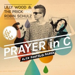 Lilly Wood & The Prick and Robin Schulz - Prayer In C (Alex Bounce Bootleg)