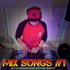 MIX SONGS #1  - DJ RYAN