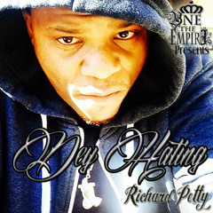 Richard Petty - Dey Hating(Prod By BNE THE EMPIRE)