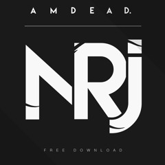 A M D E A D - NRJ ( Original Mix )