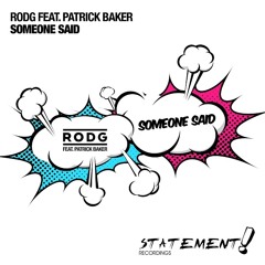 Rodg feat. Patrick Baker - Someone Said **OUT NOW**