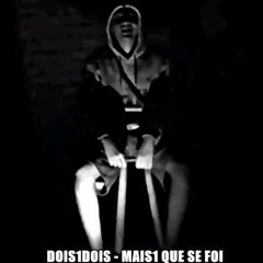 Dois1Dois - Mais 1 Que Se Foi Versão2015 prod. WasMusiK