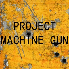 Project Machine Gun